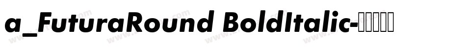 a_FuturaRound BoldItalic字体转换